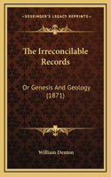 The Irreconcilable Records: Or Genesis And Geology (1871)