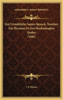 Een Vriendelijcke Samen-Spraack, Tusschen Een Huysman En Een Heedendaaghse Quaker (1684)