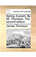 Spring. a Poem. by Mr. Thomson. the Second Edition.