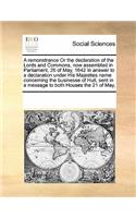 A Remonstrance or the Declaration of the Lords and Commons, Now Assembled in Parliament, 26 of May, 1642 in Answer to a Declaration Under His Majesties Name Concerning the Businesse of Hull, Sent in a Message to Both Houses the 21 of May,: (English)