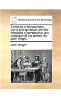 Elements of trigonometry, plane and spherical