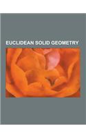 Euclidean Solid Geometry: 3D Projection, Conical Surface, Conic Section, Constructive Solid Geometry, Cylinder (Geometry), Dandelin Spheres, Dih(English)