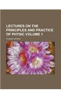 Lectures on the Principles and Practice of Physic Volume 1