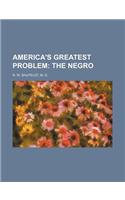 America's Greatest Problem; The Negro