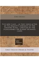 Five New Plays ... as They Were Acted by His Majesty's Servants at the Theatre-Royal / Written by the Honourable Sir Robert Howard. (1692)