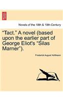 Tact. a Novel (Based Upon the Earlier Part of George Eliot's Silas Marner).