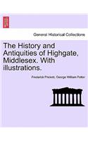 History and Antiquities of Highgate, Middlesex. with Illustrations.