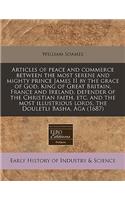 Articles of Peace and Commerce Between the Most Serene and Mighty Prince James II by the Grace of God, King of Great Britain, France and Ireland, Defender of the Christian Faith, Etc. and the Most Illustrious Lords, the Douletli Basha, Aga (1687)