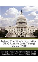 Federal Transit Administration (Fta) Random Drug Testing Manual, 1991