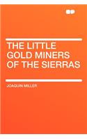 The Little Gold Miners of the Sierras