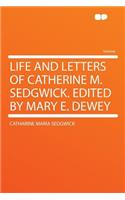 Life and Letters of Catherine M. Sedgwick. Edited by Mary E. Dewey