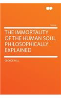 The Immortality of the Human Soul Philosophically Explained