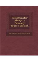 Westminster Abbey - Primary Source Edition