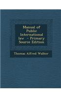 Manual of Public International Law - Primary Source Edition