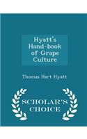 Hyatt's Hand-Book of Grape Culture - Scholar's Choice Edition