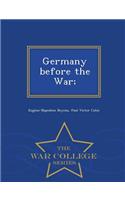 Germany Before the War; - War College Series