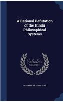 Rational Refutation of the Hindu Philosophical Systems