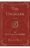 The Uncalled: A Novel (Classic Reprint)
