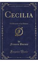 Cecilia, Vol. 1: Or Memoirs of an Heiress (Classic Reprint)
