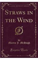 Straws in the Wind (Classic Reprint)