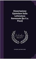 Dissertazione Epistolare Sulla Letteratura Ravennate [By G.A. Pinzi]