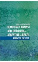 Democracy Against Neoliberalism in Argentina and Brazil