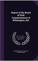 Report of the Board of Park Commissioners of Wilmington, Del.