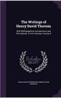 Writings of Henry David Thoreau: With Bibliographical Introductions and Full Indexes. in Ten Volumes, Volume 6