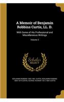 A Memoir of Benjamin Robbins Curtis, LL. D.