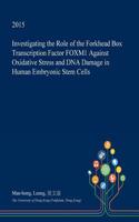 Investigating the Role of the Forkhead Box Transcription Factor Foxm1 Against Oxidative Stress and DNA Damage in Human Embryonic Stem Cells: (English)