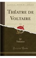 ThÃ©atre de Voltaire, Vol. 9 (Classic Reprint)