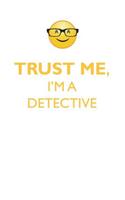 TRUST ME, I'M A DETECTIVE AFFIRMATIONS WORKBOOK Positive Affirmations Workbook. Includes: Mentoring Questions, Guidance, Supporting You.