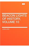 Beacon Lights of History, Volume 10