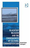 Blackfoot Religion and the Consequences of Cultural Commoditization: (Vitality of Indigenous Religions)