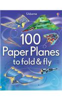 100 Paper Planes to Fold and Fly