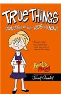 True Things (Adults Don't Want Kids to Know)