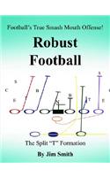 Football's True Smash Mouth Offense! Robust Football