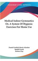 Medical Indoor Gymnastics Or, A System Of Hygienic Exercises For Home Use