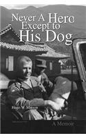 Never A Hero Except to His Dog