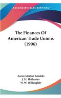 Finances Of American Trade Unions (1906)