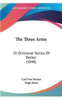 The Three Arms: Or Divisional Tactics, Of Decker (1848)