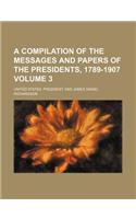 A Compilation of the Messages and Papers of the Presidents, 1789-1907 Volume 3: (English)