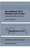 Recombinant DNA Research and Viruses: Cloning and Expression of Viral Genes(5 Developments in Molecular Virology)