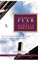 Leverage Fear and Achieve Success