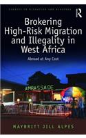 Brokering High-Risk Migration and Illegality in West Africa: Abroad at Any Cost