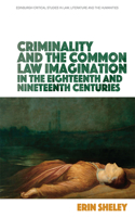 Criminality and the Common Law Imagination in the 18th and 19th Centuries