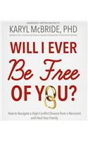 Will I Ever Be Free of You?