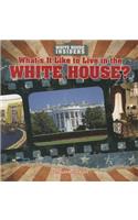 What's It Like to Live in the White House?