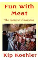 Fun With Meat: The Carnivore's Cookbook