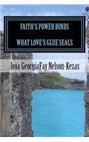 Faith's Power Binds What Love's Glue Seals